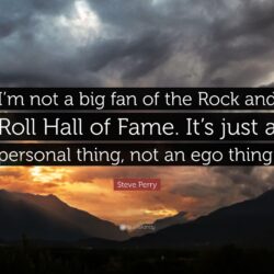 Steve Perry Quote: “I’m not a big fan of the Rock and Roll Hall of