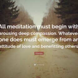 Milarepa Quote: “All meditation must begin with arousing deep
