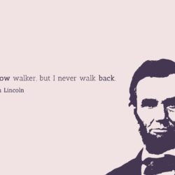Wallpapers Slow walker, Never walk back, Abraham Lincoln, Popular