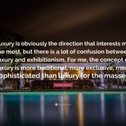 Giorgio Armani Quote: “Luxury is obviously the direction that