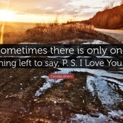 Cecelia Ahern Quote: “Sometimes there is only one thing left