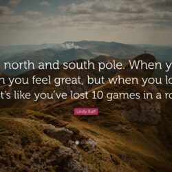 Lindy Ruff Quote: “It’s north and south pole. When you win you feel