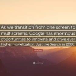 Larry Page Quote: “As we transition from one screen to multiscreens