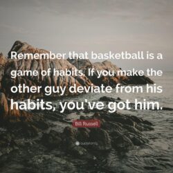 Bill Russell Quote: “Remember that basketball is a game of habits