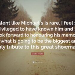 Gladys Knight Quote: “Talent like Michael’s is rare. I feel so