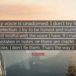 Neil Diamond Quote: “My voice is unadorned. I don’t try for