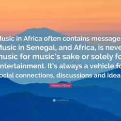 Youssou N’Dour Quote: “Music in Africa often contains messages