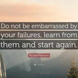 Richard Branson Quote: “Do not be embarrassed by your failures