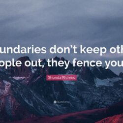 Shonda Rhimes Quote: “Boundaries don’t keep other people out, they