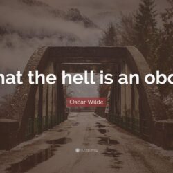 Oscar Wilde Quote: “What the hell is an oboe?”