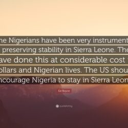 Ed Royce Quote: “The Nigerians have been very instrumental in