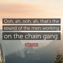 Sam Cooke Quote: “Ooh, ah, ooh, ah, that’s the sound of the men