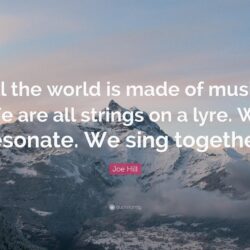 Joe Hill Quote: “All the world is made of music. We are all strings
