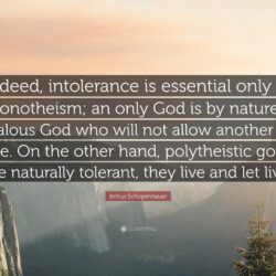 Arthur Schopenhauer Quote: “Indeed, intolerance is essential only to