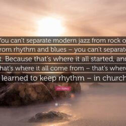 Art Blakey Quote: “You can’t separate modern jazz from rock or from