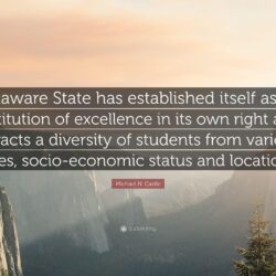 Michael N. Castle Quote: “Delaware State has established itself as