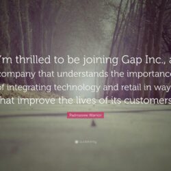 Padmasree Warrior Quote: “I’m thrilled to be joining Gap Inc., a