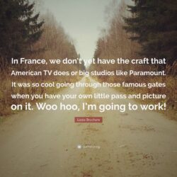 Lizzie Brochere Quote: “In France, we don’t yet have the craft that