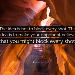 Bill Russell Quote: “The idea is not to block every shot. The idea