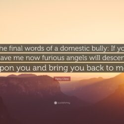 Patsy Cline Quote: “The final words of a domestic bully: If you