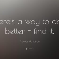 Thomas A. Edison Quote: “There’s a way to do it better